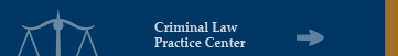 Criminal Law Practice Center